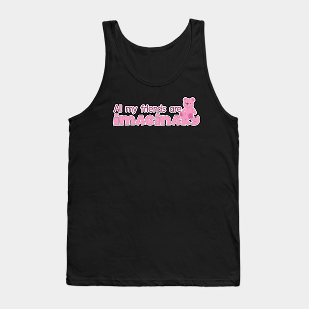 All my friends are imaginary Tank Top by Iamthepartymonster